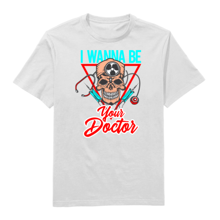 I Wanna Be Your Doctor Round Neck T-Shirt