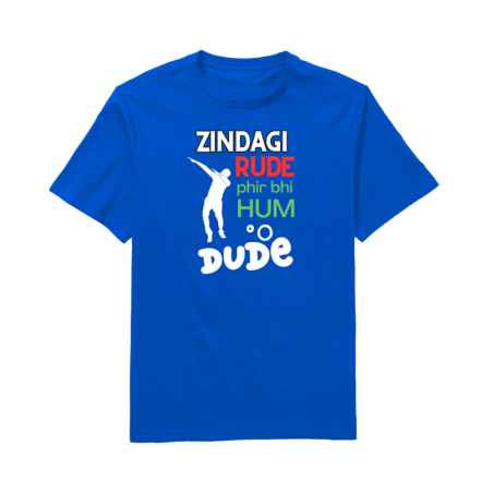 Zindagi Rude Phir Be Hum Dude Round Neck T-Shirt